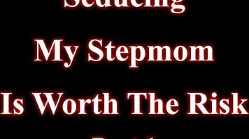 Seducing My Stepmom Is Worth The Risk!