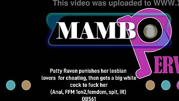 Patty raven punishes her lesbian lovers for cheating then gets a big white cock to fuck her anal ffm 1on2 gapes vag femdom spit ir wmbw ebony ob561