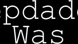 Stepdaddy Im Scared?