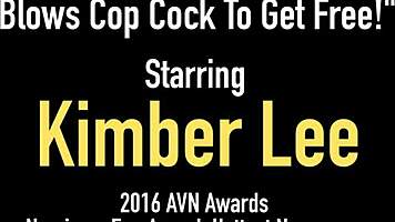 kimber lee sucks cop dick deep.